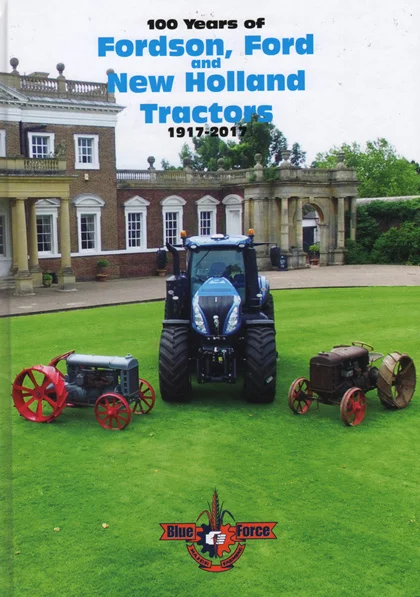 100 Years of Fordson, Ford and New Holland Tractors 1917-2017