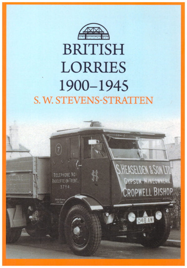 British Lorries 1900-1945 - S. W.  Stevens-Stratten