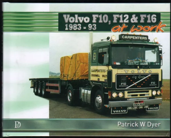 Truck Book: Volvo F10, F12 & F16, 1983-93 at work -- Patrick W Dyer