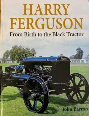 HARRY FERGUSON From Birth to the Black Tractor Book - John Barron